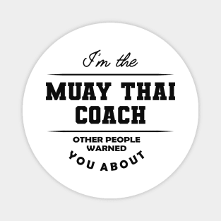 Muay Thai Coach - Other people warned you about Magnet